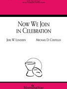 Now We Join in Celebration by Costello Michael D Joel W Lundeen for SATB and Organ