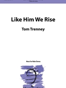 Like Him We Rise by Trenney Tom Charles Wesley for TTBB and Piano