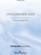 Unclouded Day by Klemetson Nick J K Alwood for SATB and Piano