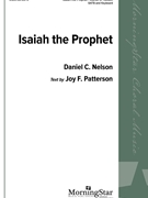 Isaiah the Prophet by Nelson Daniel C Joy F Patterson for SATB and Piano