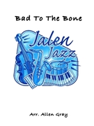 Bad to the Bone by - Gray Allen - George Thorogood for Jazz Ensemble