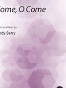 Come O Come by Berry Cindy for SATB and Piano