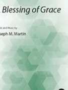 Blessing of Grace by Martin Joseph M for SATB and Piano