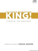 Let Earth Receive Her King by Adams Craig for Stereo Accompaniment CD