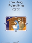 Carols Sing Praises Bring by Taylor Terry for 2-Part and Piano