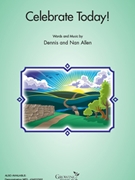 Celebrate Today by Allen Dennis and Nan for Unison/2-Part and Piano