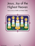 Jesus Joy of the Highest Heaven by Getty Keith and Kristyn for Unison/2-Part and Piano