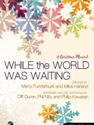 While the World Was Waiting by Funderburk and Harland - Duren Nitz Keveren - for SATB and Piano