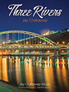 Three Rivers (Reflections in Steel) by Chattaway Jay for Concert Band