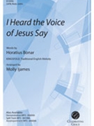 I Heard the Voice of Jesus Say by - Ijames Molly - for SATB and Piano