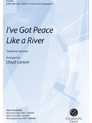 I've Got Peace Like a River by - Larson Lloyd - for SATB and Piano