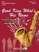 Good King What's His Name by - Turner Bob - for Flex Combo