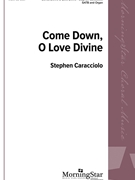 Come Down O Love Divine by Caracciolo Stephen Bianco da Siena for SATB and Organ