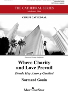 Where Charity and Love Prevail - Donde Hay Amor y Caridad by Gouin Normand for SATB divisi a cappella