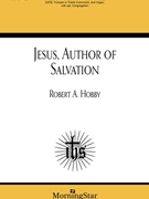 Jesus Author of Salvation by Hobby Robert A David Rogner for SATB and Organ