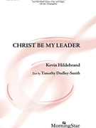 Christ Be My Leader by SLANE - Hildebrand Kevin - Timothy Dudley-Smith for Flute Part