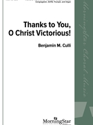 Thanks to You O Christ Victorious by CHRISTUS VICTOR - Culli Benjamin - Kingo and Rygh for SATB and Organ