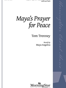 Maya's Prayer for Peace by Trenney Tom Maya Angelou for SATB and Piano