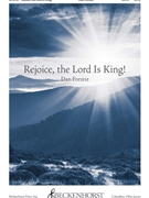 Rejoice the Lord is King by - Forrest Dan - for SATB and Piano