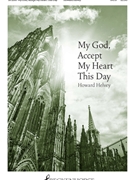 My God Accept My Heart This Day by Helvey Howard for SATB a cappella