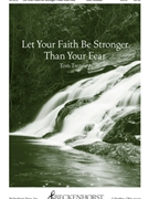 Let Your Faith Be Stronger Than Your Fear by Trenney Tom for SATB and Piano