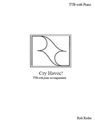 Cry Havoc by Redei Rob for TTB and Piano