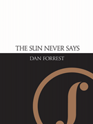 Sun Never Says forrest Dan for SATB a cappella