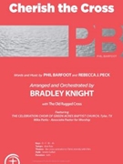 Cherish the Cross by Barfoot and Peck - Knight Bradley - for SATB and Piano