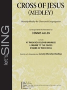 Cross of Jesus by Various - Allen Dennis - for SATB and Piano