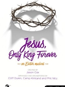 Jesus Only King Forever by Cox Jason - Duren Kirkland Nit - for CD Preview Pak