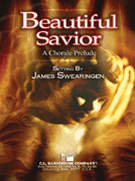 Beautiful Savior by - Swearingen James - for Concert Band