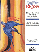 Sound The Trumpet / / cebell by Purcell and Clarke - Wiggins Bram - for Trumpet and Piano