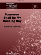 Tomorrow Shall Be My Dancing Day by Culloton Matthew for SSATBB a cappella