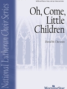 Oh Come Little Children by - Cherwien David M - for SATB and Piano