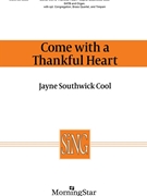 Come With a Thankful Heart by Cool Jayne Southwick for SATB and Organ
