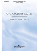 O Gracious Light by Trotta Michael John for SATB a cappella