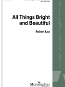 All Things Bright and Beautiful by Lau Robert for SAB and Piano