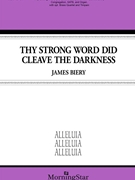 Thy Strong Word Did Cleave the Darkness by EBENEZER - Biery James - for SATB and Organ
