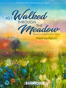 As I Walked Through the Meadow by - La Plante Pierre - for Concert Band