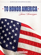 To Honor America by Swearingen James for Concert Band