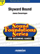 Skyward Bound by Swearingen James for Concert Band
