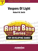 Vespers of Light by Smith Robert W for Concert Band