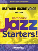 Use Your Inside Voice by Clark Paul for Jazz Ensemble