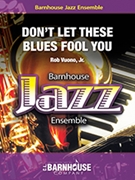 Don't Let These Blues Fool You by Vuono Rob Jr for Jazz Ensemble