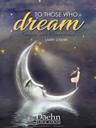 To Those Who Dream by Daehn Larry for Concert Band