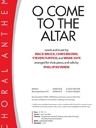 O Come to the Altar by Brock Brown Furtick Joye - Keveren Phillip - for SATB and Piano