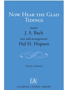 Now Hear the Glad Tidings