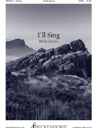 I'll Sing by ELLACOMBE and Ijames - Ijames Molly - Isaac Watts/Psalm 104 for SATB and Piano