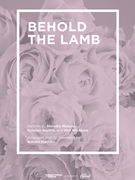 Behold the Lamb by Malone Stanfill and Wickham - Mauldin Russell - for SATB and Piano