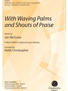 With Waving Palms & Shouts of Praise by - Christopher Keith - for SATB